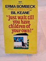&quot;Just Wait Till You Have Children of Your Own!&quot; by Bombeck and Keane MMPB - £16.15 GBP