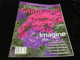 Chicagoland Gardening Magazine Jan/Feb 2016 Imagine, 55 Natives for All Seasons - £7.90 GBP