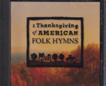 A Thanksgiving of American Folk Hymns (1994) NEW music cd - $12.73