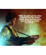 ALIENS ELLEN RIPLEY MOVIE QUOTE WELL WE GOTTA GET THE OTHER DROPSHIP PHO... - $170.95 MXN