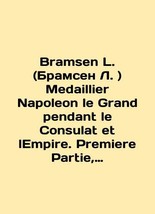Bramsen L. Medaillier Napoleon le Grand pendant le Consulat et lEmpire. Premiere - £391.49 GBP