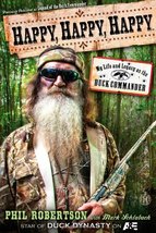 Happy, Happy, Happy: My Life and Legacy as the Duck Commander Robertson, Phil an - £3.95 GBP