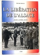 La Liberation de L&#39;Alsace Jour Apres Jour by Edouard Boeglin Publ Cetre ... - £9.31 GBP