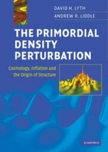 The Primordial Density Perturbation: Cosmology, Inflation and the Origin of St.. - £47.82 GBP