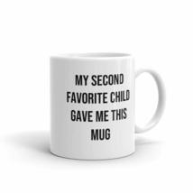 Raintree Mugs Mother&#39;s Day My Second Favorite Child Gave Me This Mug Gag Gift Co - £15.92 GBP