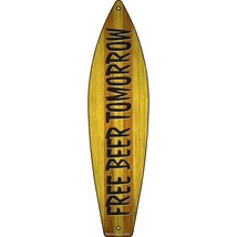 Free Beer Tomorrow Novelty Mini Metal Surfboard Sign MSB-304 - £13.54 GBP