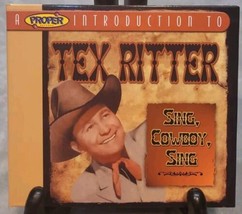 Sing Cowboy Sing by Tex Ritter (CD 2004 Proper) Best Of~Essential~Greatest Hits - £6.17 GBP