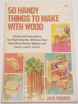 50 handy things to make with wood Kramer, Jack - £7.39 GBP
