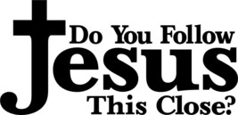 Do You Follow Jesus This Close Vinyl Window Decal - Various Colors And Sizes - £3.88 GBP+