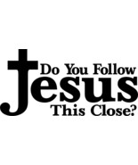 DO YOU FOLLOW JESUS THIS CLOSE Vinyl Window Decal - Various Colors and S... - £3.93 GBP+