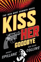 Kiss Her Goodbye - Mickey Spillane &amp; Max Allen Collins - 1st Ed. Hardcover - NEW - £35.45 GBP