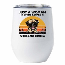 Just A Woman Who Loves Pug Dogs And Coffee Tumbler 12oz Gift For Dog Mom - £18.11 GBP