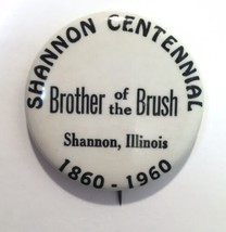 Shannon Illinois Brother of the Brush Centennial Button Pin 1860-1960 1.75&quot; - £15.93 GBP