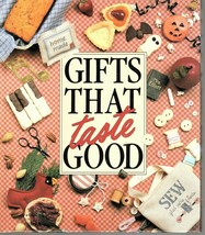 Gifts That Taste Good 1990 Hardcover Craft Patterns and Gift Giving Recipes - £6.75 GBP