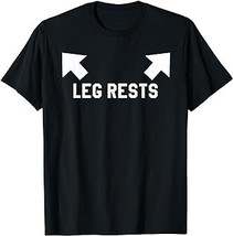 Funny Leg Rests Dad Joke Gift T-Shirt - $15.99+