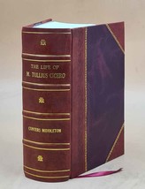 The Life Of M. Tullius Cicero [Leather Bound] - £91.21 GBP
