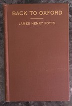 Back to Oxford: A Search for the Essentials of Methodism 1903 Potts, James Henry - £43.90 GBP