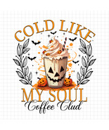 Cold Like My Soul Coffee Club PNG, Halloween Pumpkin Latte PNG, Fall Quo... - $2.50