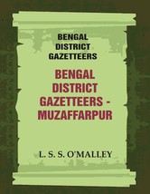Bengal District Gazetteers: Bengal District Gazetteers - Muzaffarpur Volume 32nd - £23.11 GBP