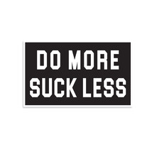 Do More Suck Less Vinyl Sticker - £2.33 GBP