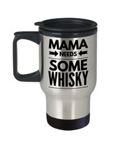 Funny Mom Travel Mug 14oz - Mama Needs Some Whisky - Mothers Day Gifts, Mama Bir - £17.88 GBP