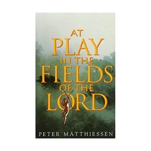 At Play in the Fields of the Lord Peter Matthiessen - £18.86 GBP