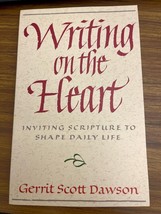 Writing on the Heart: Inviting Scripture to Shape Daily Life by Gerrit Dawson - £7.64 GBP