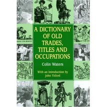 A Dictionary of Old Trades, Titles and Occupations (Reference) Waters/ Colin - £20.81 GBP