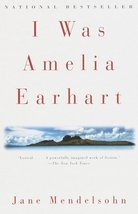 I Was Amelia Earhart [Paperback] Mendelsohn, Jane - £3.75 GBP