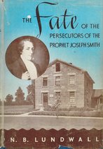 The Fate of the Persecutors of the Prophet Joseph Smith [Hardcover] N. B... - $27.00