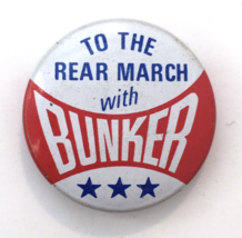 To the Rear March with (Archie) Bunker Campaign Pin Satire Humor 1&quot; Vintage - £5.47 GBP