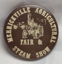 MERRICKVILLE AGRICULTUREAL FAIR AND STEAM SHOW VINTAGE PINBACK BUTTON CA... - £13.58 GBP
