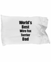 Wire Fox Terrier Dad Pillowcase Worlds Best Dog Lover Funny Gift for Pet Owner P - £17.00 GBP