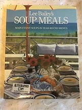 Lee Bailey&#39;s Soup Meals Hardcover – March 13, 1989 Autographed Signed Copy - £31.56 GBP