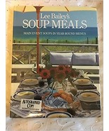 Lee Bailey&#39;s Soup Meals Hardcover – March 13, 1989 Autographed Signed Copy - £31.93 GBP