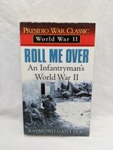Roll Me Over An Infantrymans World War II Novel - £6.98 GBP