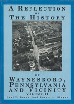 A Reflection of the History of Waynesboro, Pennsylvania and Vicinity Volume 2 - £45.36 GBP