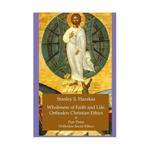 Wholeness of Faith and Life: Orthodox Christian Ethics : Orthodox Social Ethics: - £19.04 GBP