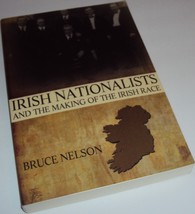 Irish Nationalists and the Making of the Irish Race Bruce Nelson (Book) - £14.15 GBP
