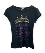 We Can&#39;t All Be Princesses Someone has to Clap When I Walk By Black Top - £11.41 GBP