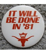 Vintage TEXAS LONGHORNS &quot;It Will Be Done In &#39;81&quot; Pinback Button -SWC Foo... - $17.99