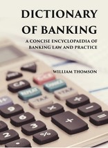 Dictionary Of Banking: A Concise Encyclopaedia Of Banking Law And Pr [Hardcover] - £49.28 GBP