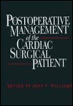 Postoperative Management of the Cardiac Surgical Patient Williams MD, Jo... - $109.51