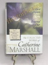 The Collected Works of Catherine Marshall: To Live Again &amp; Beyond Our (1997, HC) - £9.68 GBP