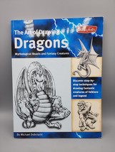 The Art of Drawing Dragons, Mythological Beasts &amp; Fantasy Creatures M Dobrzycki - $5.52