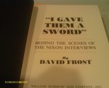 &quot;I Gave Them a Sword&quot;: Behind the Scenes of the Nixon Interviews Frost, ... - $2.93