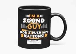 Make Your Mark Design I&#39;m A Sound Guy Don&#39;t Push My Buttons, Black 11oz ... - $21.77+