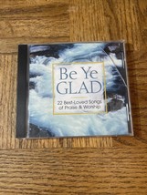 Be Ye Glad Cd - $29.58