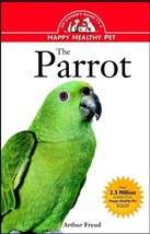 An Owners Guide to a Happy Healthy Pet The Parrot by Arthur Freud NEW BOOK - £6.96 GBP