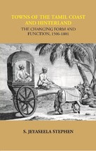 Towns of the Tamil Coast and Hinterland the Changing form and Functi [Hardcover] - £19.49 GBP